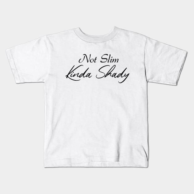 Not Slim Kinda Shady Kids T-Shirt by potch94